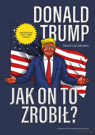 Donald Trump. Jak on to zrobił - David Cay Johnston [KSIĄŻKA]