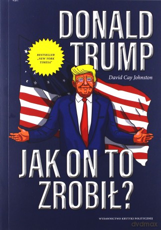 Donald Trump. Jak on to zrobił - David Cay Johnston [KSIĄŻKA]