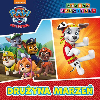 Drużyna marzeń. Psi Patrol [KSIĄŻKA]