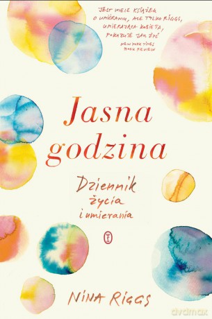 Jasna godzina. Dziennik życia i umierania - Nina Riggs [KSIĄŻKA]