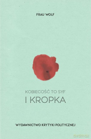 Kobiecość to syf i kropka - Frau Wolf [KSIĄŻKA]