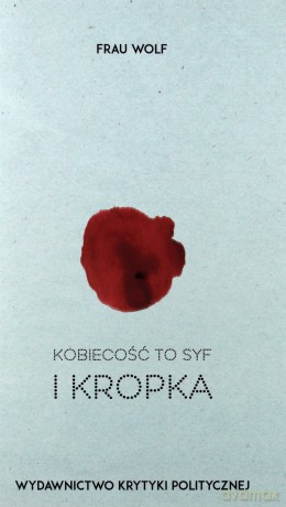 Kobiecość to syf i kropka - Frau Wolf [KSIĄŻKA]