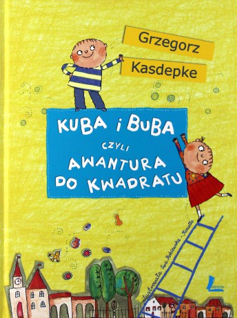 Kuba i Buba czyli awantura do kwadratu - Grzegorz Kasdepke [KSIĄŻKA]