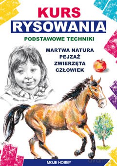 Kurs rysowania. Podstawowe techniki. Martwa natura, pejzaż, zwierzęta, człowiek - Jagielski Mateusz [KSIĄŻKA]