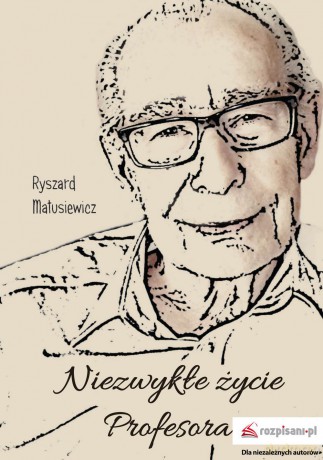 Niezwykłe życie profesora - Ryszard Matusiewicz [KSIĄŻKA]