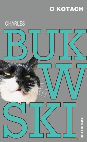 O kotach - Charles Bukowski [KSIĄŻKA]