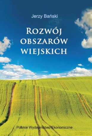 Rozwój obszarów wiejskich. Wybrane zagadnienia - Jerzy Bański [KSIĄŻKA]