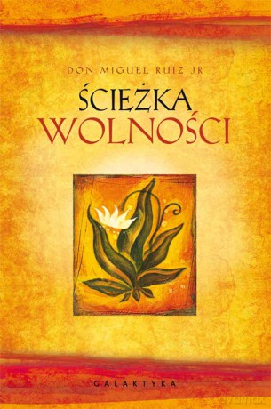 Ścieżka wolności - Don Miguel Ruiz Jr [KSIĄŻKA]