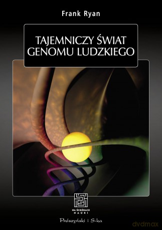 Tajemniczy świat genomu ludzkiego - Frank Ryan [KSIĄŻKA]
