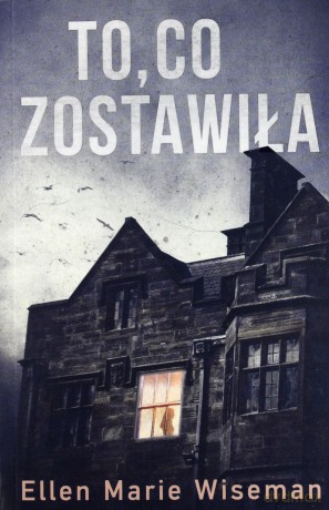 To co zostawiła - Ellen Marie Wiseman [KSIĄŻKA]