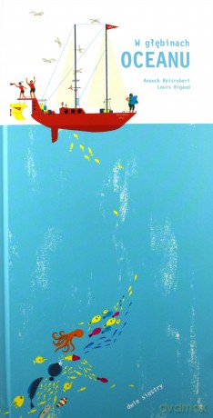 W głębinach oceanu - Anouck Boisrobert [KSIĄŻKA]