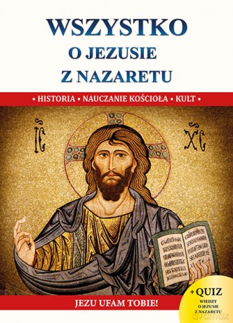 Wszystko o Jezusie z Nazaretu - Jacek Molka [KSIĄŻKA]