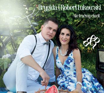 Brygida i Robert Łukowski: Nie traćmy chwili [CD]