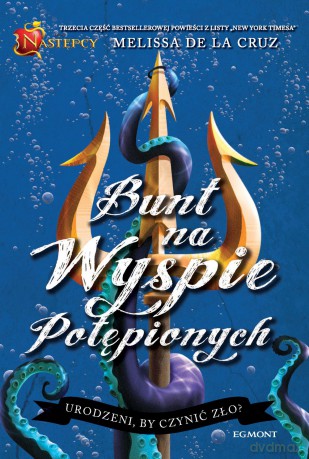 Bunt na Wyspie Potępionych. Następcy (Tom 3) - Melisa De La Cruz [KSIĄŻKA]