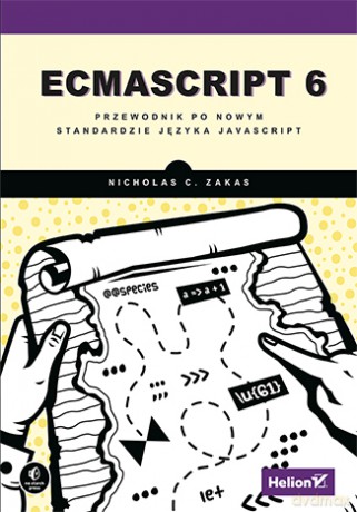Ecmascript 6. Przewodnik po nowym standardzie języka JavaScript - Nicholas C. Zakas [KSIĄŻKA]