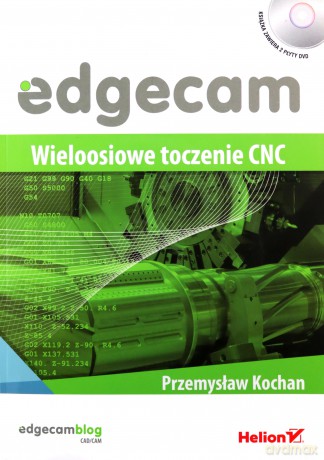 Edgecam wieloosiowe toczenie CNC - Przemysław Kochan [KSIĄŻKA]