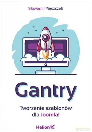 Gantry. Tworzenie szablonów dla Joomla - Sławomir Pieszczek [KSIĄŻKA]