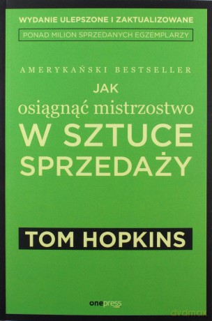 Jak osiągnąć mistrzostwo w sztuce sprzedaży - Tom Hopkins [KSIĄŻKA]