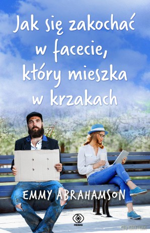 Jak się zakochać w facecie który mieszka w krzakach - Emmy Abrahamson [KSIĄŻKA]