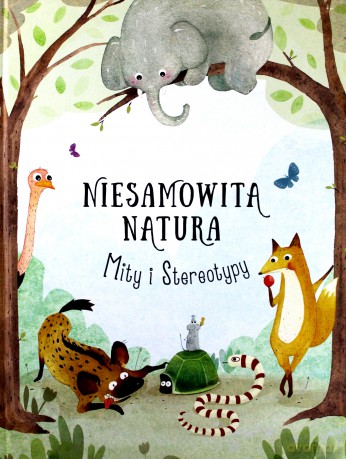 Mity i stereotypy. Niesamowita natura - Hanackova Pavla [KSIĄŻKA]