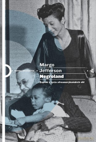 Negroland. Zapiski z życia afroamerykańskich elit - Margo Jefferson [KSIĄŻKA]
