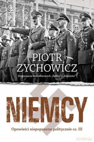 Niemcy. Opowieści niepoprawne politycznie - Piotr Zychowicz [KSIĄŻKA]