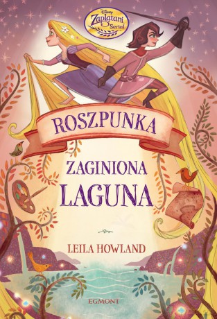 Roszpunka i Zaginiona Laguna - Leila Howland [KSIĄŻKA]