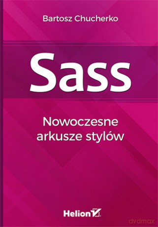 Sass. Nowoczesne arkusze stylów - Bartosz Chucherko [KSIĄŻKA]
