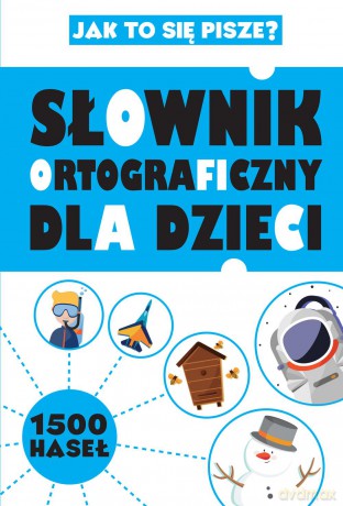 Słownik ortograficzny dla dzieci [KSIĄŻKA]
