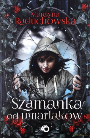 Szamanka od umarlaków - Martyna Raduchowska [KSIĄŻKA]