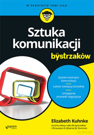 Sztuka komunikacji dla bystrzaków - Elizabeth Kuhnke [KSIĄŻKA]