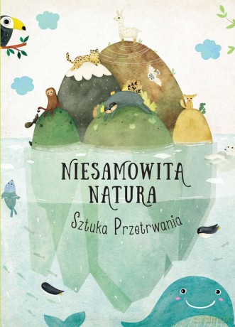 Sztuka przetrwania. Niesamowita natura - Hanackova Pavla [KSIĄŻKA]