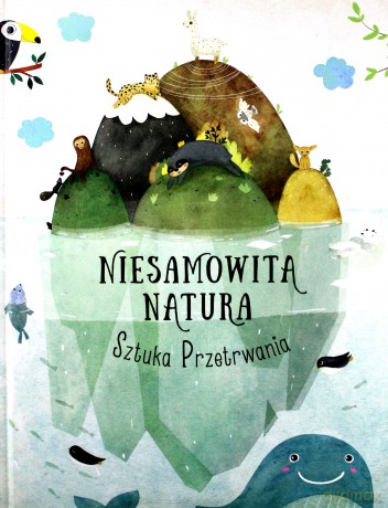 Sztuka przetrwania. Niesamowita natura - Hanackova Pavla [KSIĄŻKA]