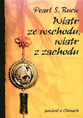 Wiatr ze wschodu, wiatr z zachodu - Pearl S. Buck [KSIĄŻKA]