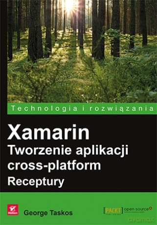 Xamarin. Tworzenie aplikacji cross-platform. Receptury - George Taskos [KSIĄŻKA]