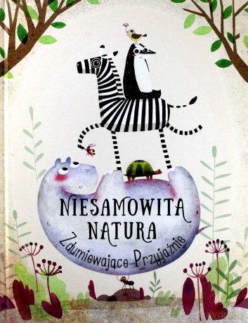 Zdumiewające przyjaźnie. Niesamowita natura - Hanackova Pavla [KSIĄŻKA]