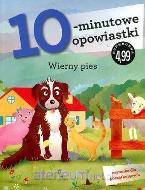 10-minutowe opowiastki: Wierny pies [KSIĄŻKA]