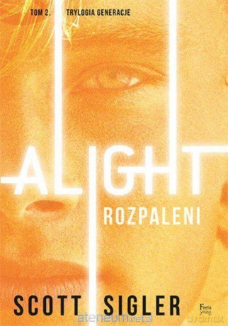 Alight. Rozpaleni - Scott Sigler [KSIĄŻKA]