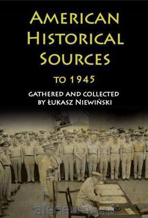 American Historical Sources to 1945 [KSIĄŻKA]
