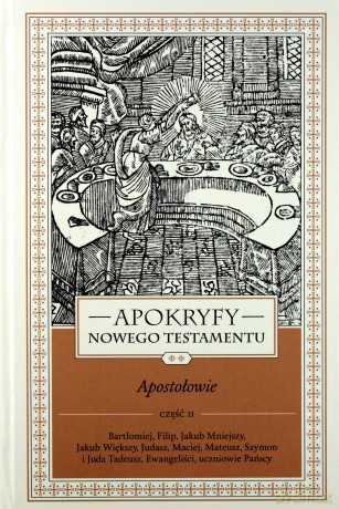 Apokryfy Nowy Testament. Apostołowie (Tom 2) cz. 2 - ks. Marek Starowieyski [KSIĄŻKA]