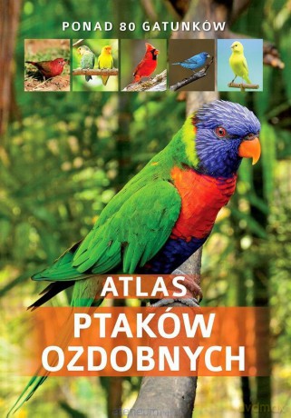 Atlas ptaków ozdobnych [KSIĄŻKA]