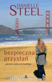 Bezpieczna przystań - Danielle Steel [KSIĄŻKA]