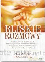 Bliskie rozmowy - Aleksandra Jagodzińska [KSIĄŻKA]