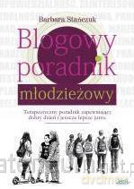 Blogowy poradnik młodzieżowy - Barbara Stańczuk [KSIĄŻKA]
