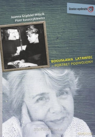Bogusława Latawiec - portret podwojony - Joanna Grądziel-Wójcik, Piotr Łuszczykiewicz [KSIĄŻKA]