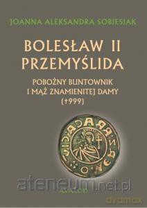 Bolesław II Przemyślida - Joanna Aleksandra Sobiesiak [KSIĄŻKA]