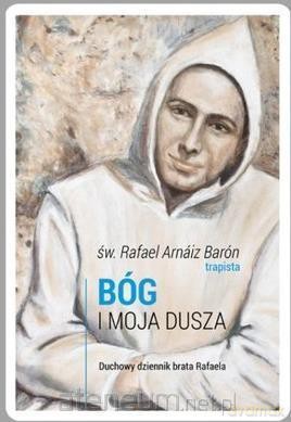 Bóg i moja dusza. Duchowy dziennik brata Rafaela - Ojciec Hieronim [KSIĄŻKA]