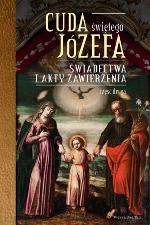 Cuda Świętego Józefa. Świadectwa i akty... cz. 2 [KSIĄŻKA]