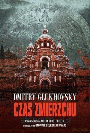 Czas zmierzchu - Dmitry Glukhovsky [KSIĄŻKA]