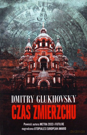Czas zmierzchu - Dmitry Glukhovsky [KSIĄŻKA]